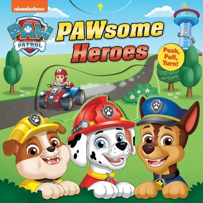 Paw Patrol: Pawsome Heroes!: Push-Pull-Turn Board Book Studio Fun International