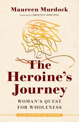 The Heroine's Journey: Woman's Quest for Wholeness Paperback Shambhala