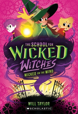 Wicked on the Wind (the School for Wicked Witches, Book3) by Taylor, Will