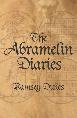 The Abramelin Diaries: The Nice Man Cometh by Dukes, Ramsey