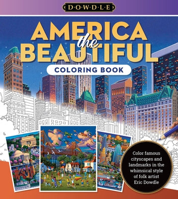 America the Beautiful Coloring Book: Color Famous Cityscapes and Landmarks in the Whimsical Style of Folk Artist Eric Dowdle by Dowdle, Eric