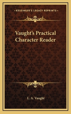 Vaught's Practical Character Reader by Vaught, L. a.