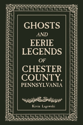 Paperback book titled Ghosts and Eerie Legends of Chester County, Pennsylvania by Schiffer Publishing, with ghostly illustration on cover.