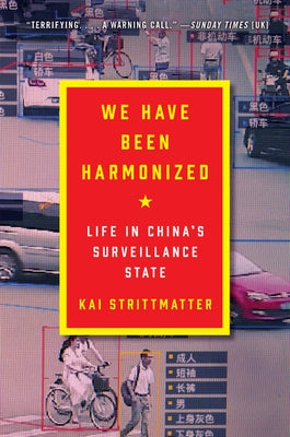 We Have Been Harmonized: Life in China's Surveillance State Paperback Mariner Books