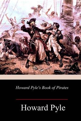 Howard Pyle's Book of Pirates Paperback Createspace Independent Publishing Platform