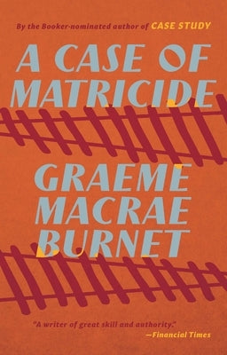 A Case of Matricide by Burnet, Graeme MacRae