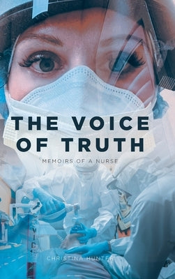 The Voice of Truth: Memoirs of a Nurse by Hunter, Christina