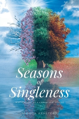 Seasons of Singleness: Navigating as a Christian Single by Armstead, Rhunda