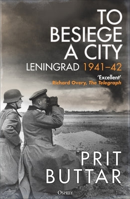 To Besiege a City: Leningrad 1941-42 Paperback Osprey Publishing (UK)