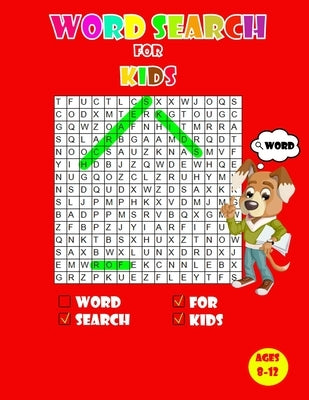 Word search for kids ages 8-12: Kids Word Search Puzzle Book ages 8-9 & 9-10 & 10-11& 11-12 - Learn Vocabulary - Activity for Children 8, 9, 10, 11 an by Word, Search