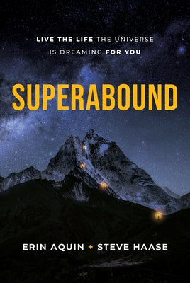 Superabound: Live the Life the Universe Is Dreaming for You by Aquin, Erin