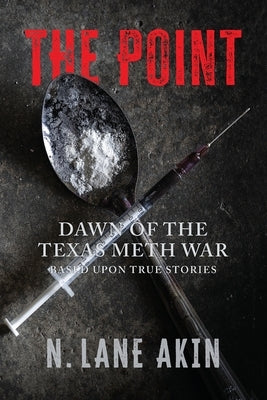 The Point: Dawn of the Texas Meth War by Akin, N. Lane