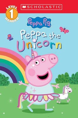 Peppa the Unicorn (Peppa Pig: Scholastic Level 1 Reader #14) Paperback Scholastic Inc.