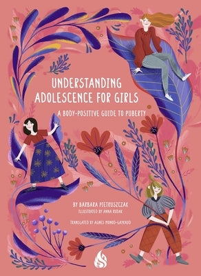 Understanding Adolescence for Girls: A Body-Positive Guide to Puberty Paperback Arctis