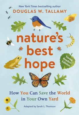 Nature's Best Hope (Young Readers' Edition): How You Can Save the World in Your Own Yard Paperback Timber Press (OR)