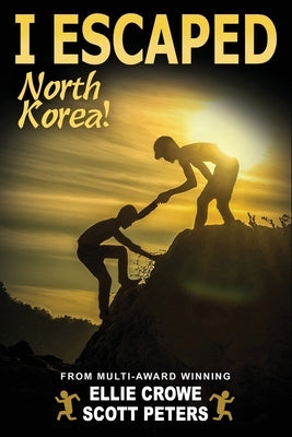 I Escaped North Korea! by Peters, Scott