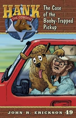 The Case of the Booby-Trapped Pickup by Erickson, John R.