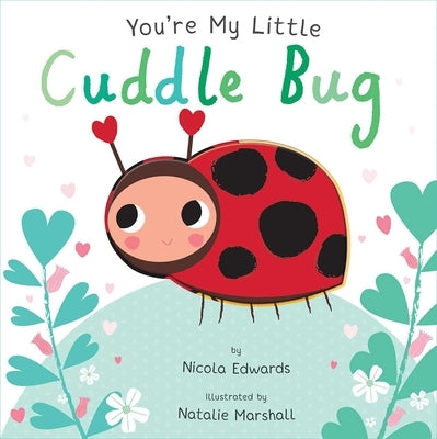 You're My Little Cuddle Bug board book by Silver Dolphin Books featuring colorful illustrations of adorable bugs and tender bedtime scenes.