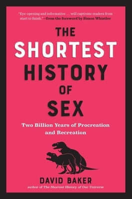 The Shortest History of Sex: Two Billion Years of Procreation and Recreation Paperback Experiment