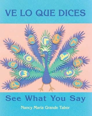 Ve Lo Que Dices / See What You Say (Spanish Bilingual Edition) by Tabor, Nancy Maria Grande
