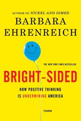 Bright-Sided: How Positive Thinking Is Undermining America Paperback Picador USA