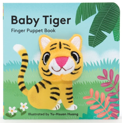 Baby Tiger: Finger Puppet Book: (Finger Puppet Book for Toddlers and Babies, Baby Books for First Year, Animal Finger Puppets) Board Book Chronicle Books