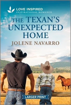 Cover of Love Inspired Larger Print mass market paperbound novel, "The Texan's Unexpected Home," featuring a romantic countryside scene.