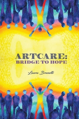 ArtCare: Bridge to Hope by Brunetti, Laura