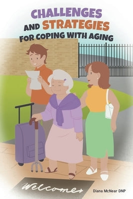 Challenges and Strategies for Coping with Aging by Dnp, Diana McNear