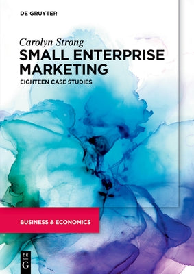 Small Enterprise Marketing: Eighteen Case Studies by Strong, Carolyn