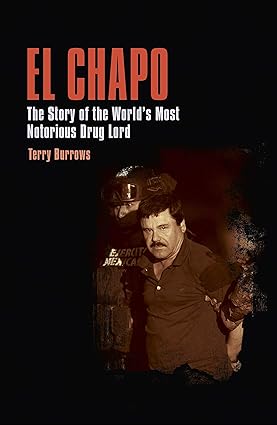 El Chapo: The Story of the World's Most Notorious Drug Lord - SureShot Books Publishing LLC