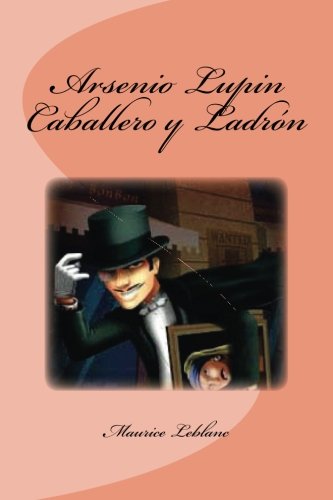 Arsenio Lupin Caballero y Ladrón (Spanish Edition) - SureShot Books Publishing LLC