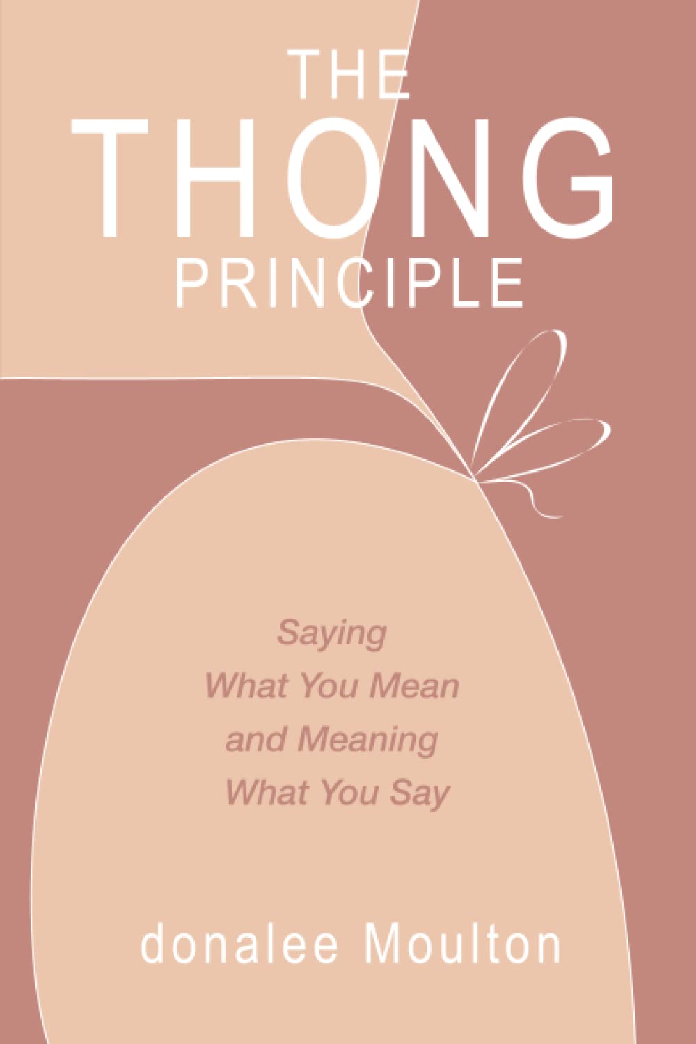 The Thong Principle: Saying What You Mean and Meaning What You Say - SureShot Books Publishing LLC