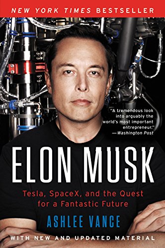 Elon Musk: Tesla, Spacex, and the Quest for a Fantastic Future Engineering & Transportation Ashlee Vance