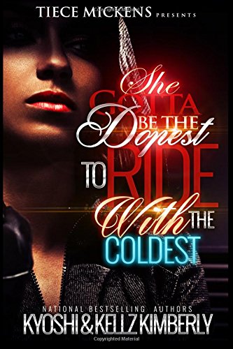 She Gotta Be The Dopest To Ride With The Coldest - SureShot Books Publishing LLC