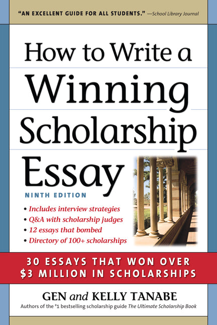 How to Write a Winning Scholarship Essay: 30 Essays That Won Over $3 Million in Scholarships (9TH ed.) - SureShot Books Publishing LLC