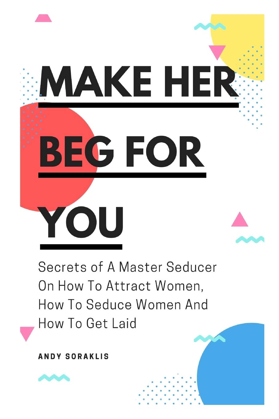 Make Her Beg For You - SureShot Books Publishing LLC