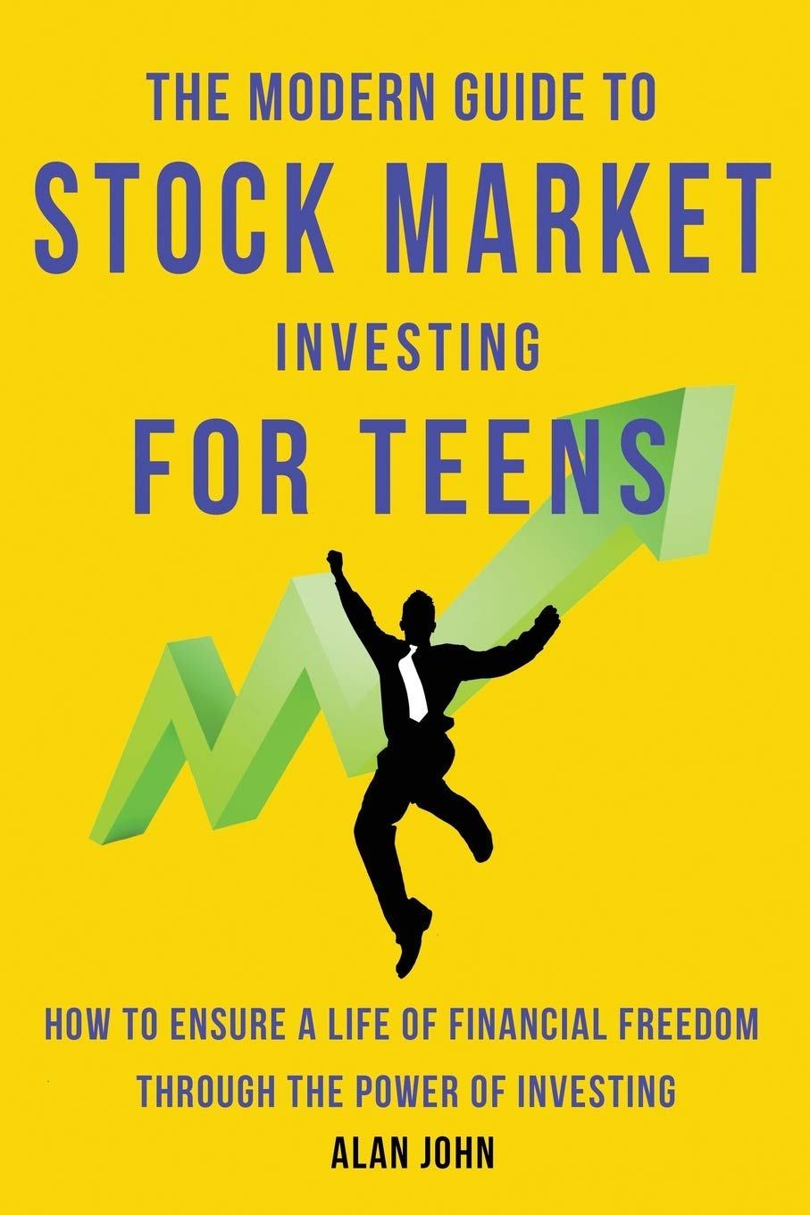 The Modern Guide to Stock Market Investing for Teens - SureShot Books Publishing LLC