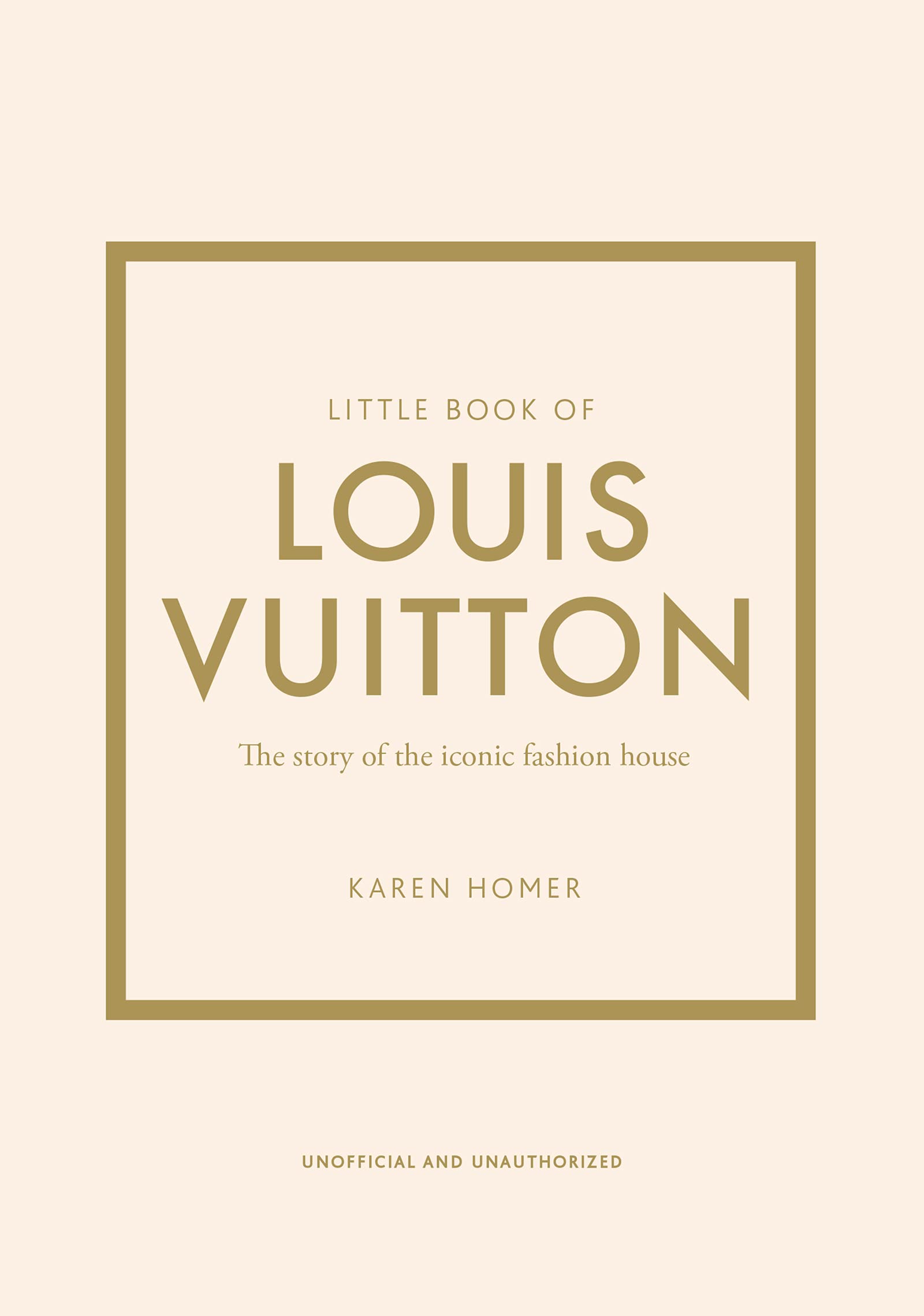 Little Book of Louis Vuitton: The Story of the Iconic Fashion House (Little Books of Fashion #9) (9TH ed.) - SureShot Books Publishing LLC