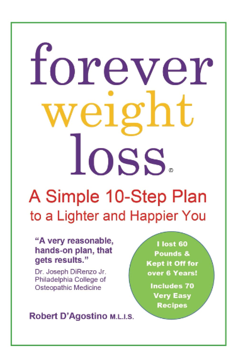 Forever Weight Loss: A Simple 10-Step Plan to a Lighter and Happier You - SureShot Books Publishing LLC