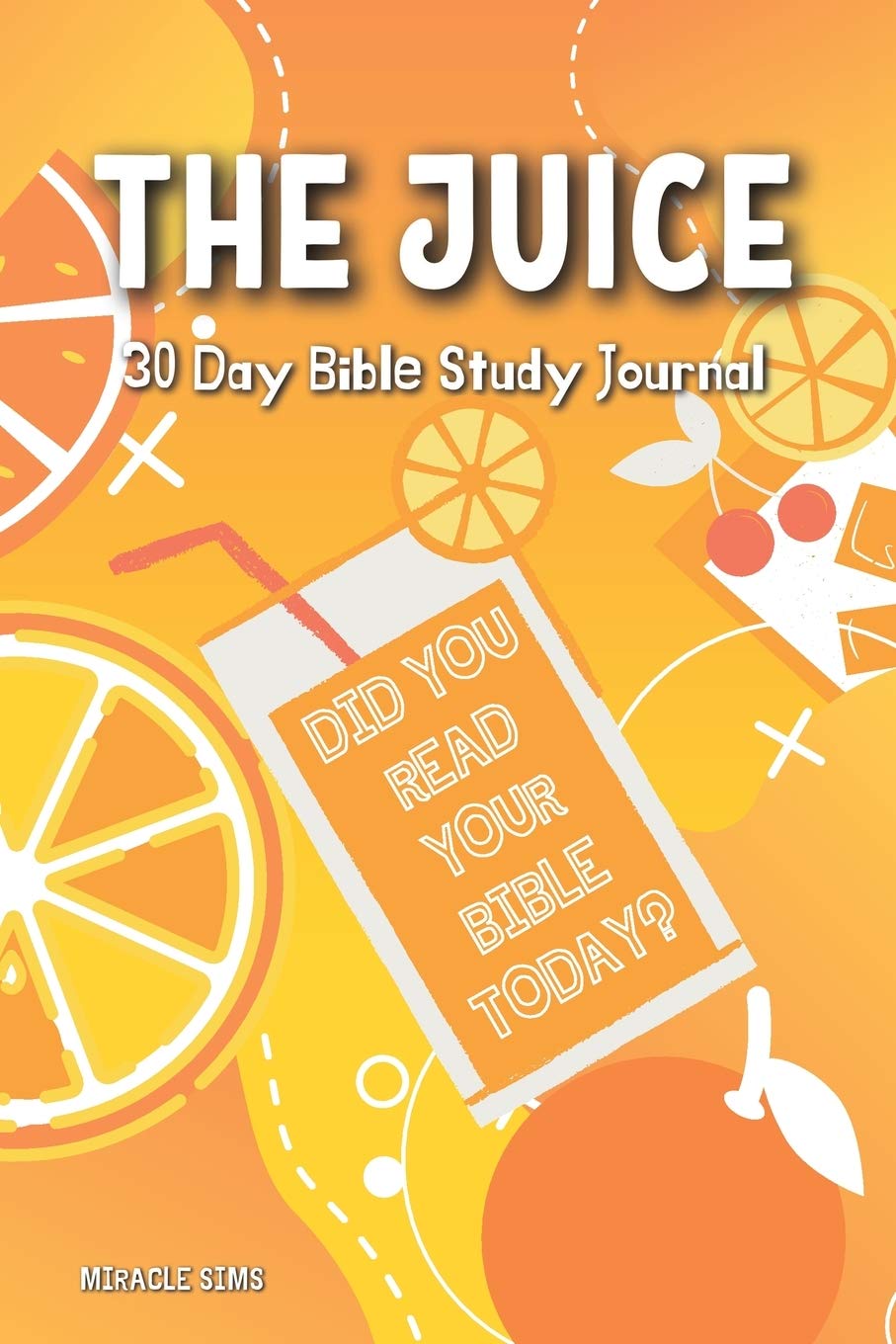 The Juice: 30- Day Bible Study Journal - SureShot Books Publishing LLC