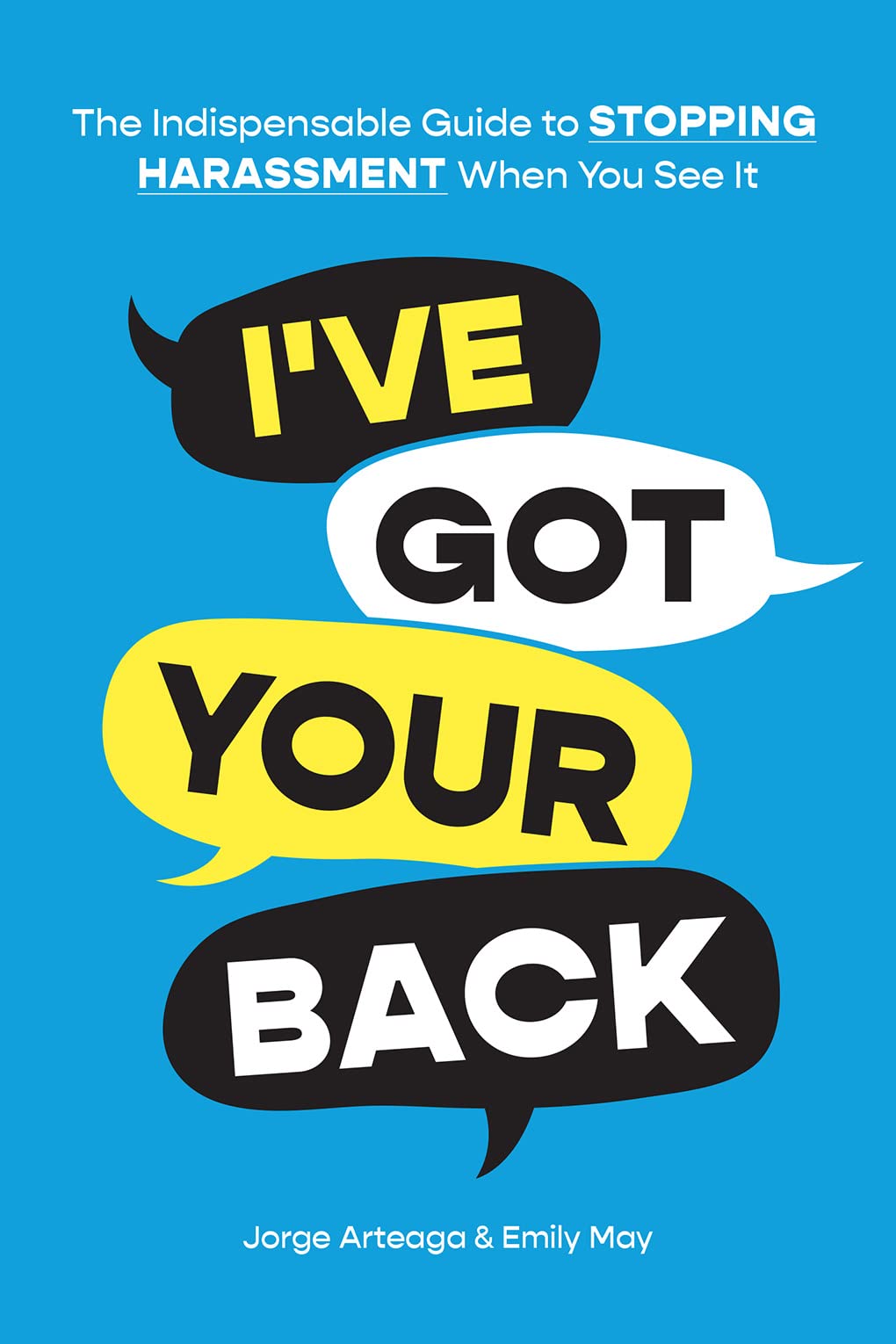 I've Got Your Back: The Indispensable Guide to Stopping Harassment When You See It SureShot Books Publishing LLC