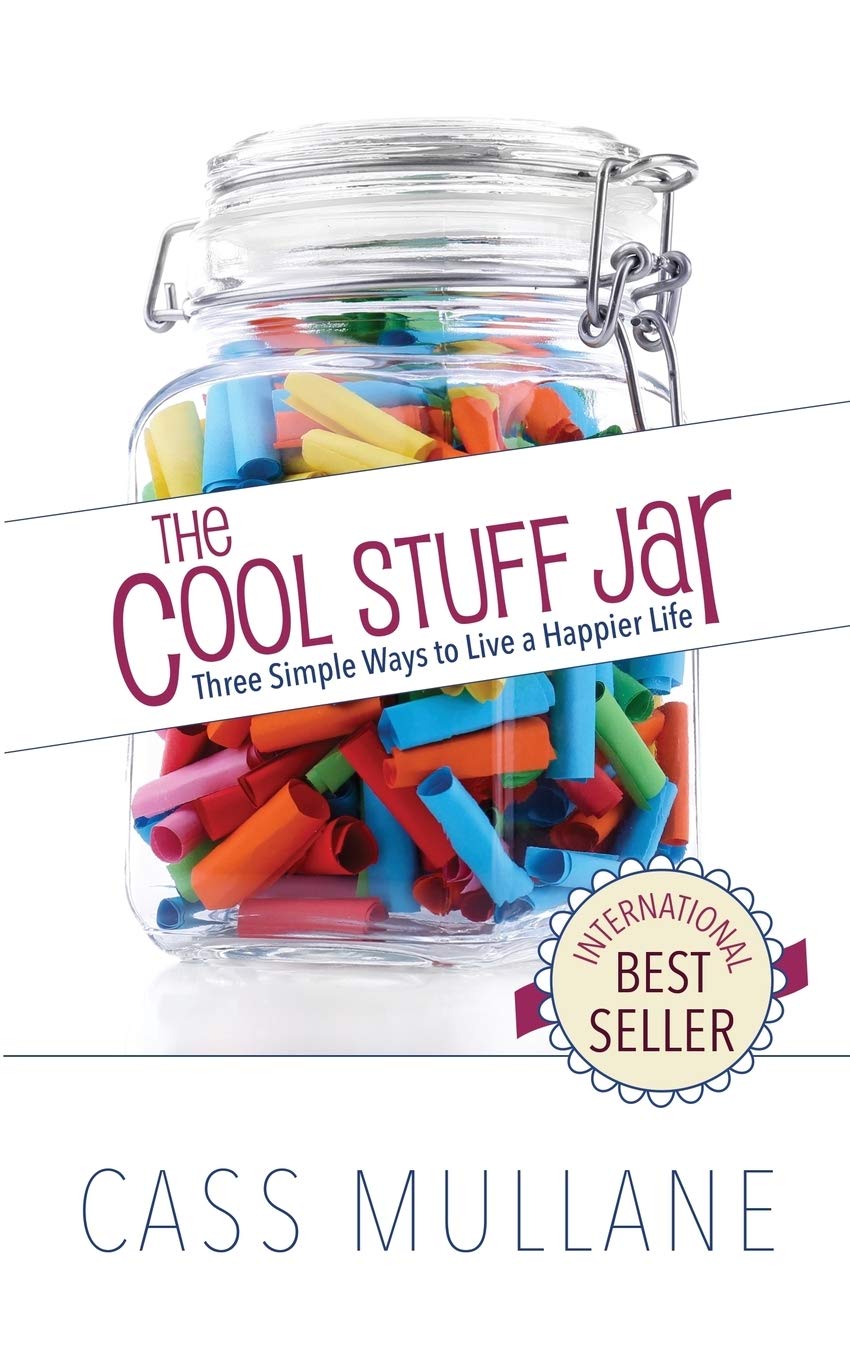 The Cool Stuff Jar: Three Simple Ways to Live a Happier Life - SureShot Books Publishing LLC