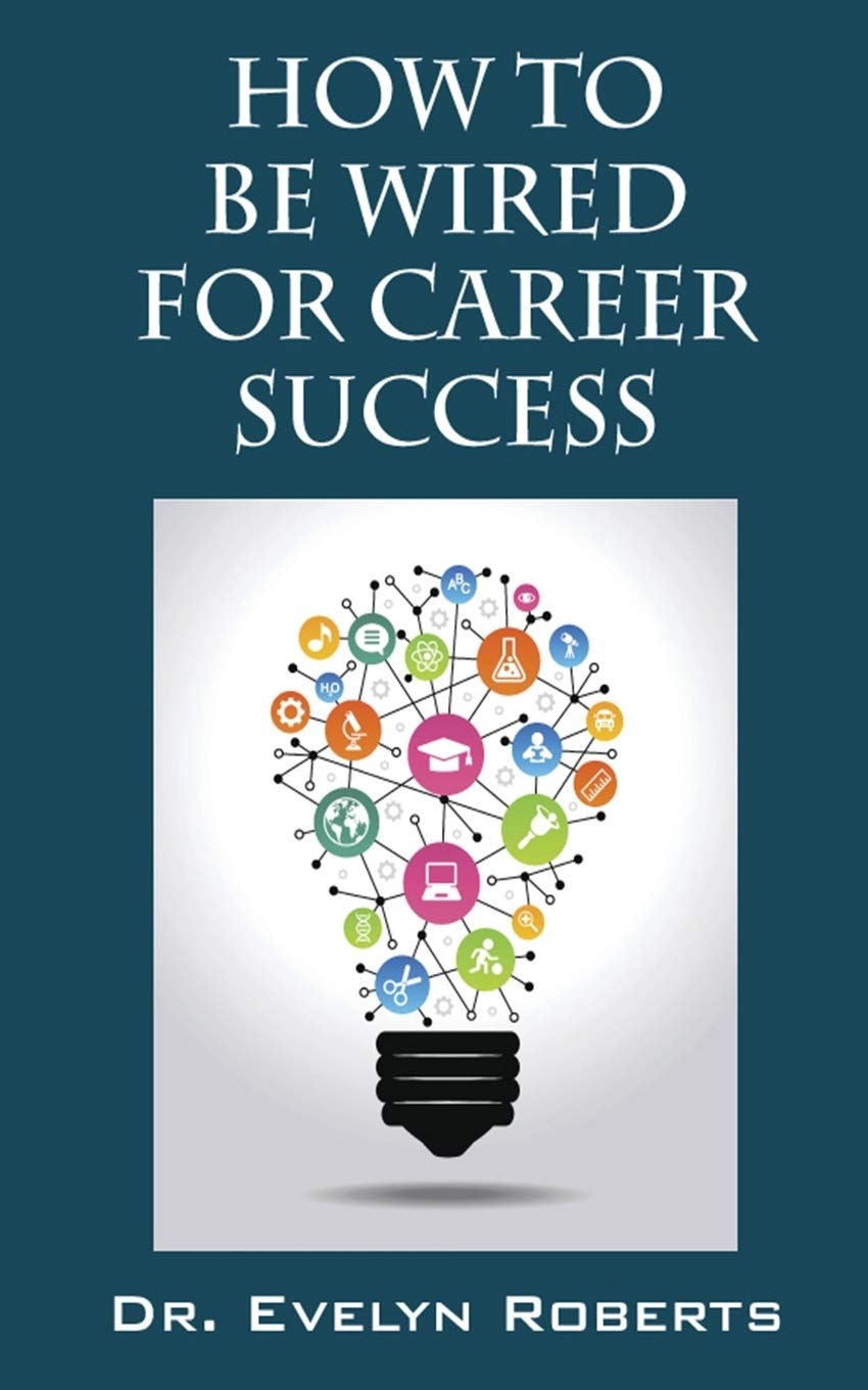How to Be Wired for Career Success ( Careers & Success #1 ) - SureShot Books Publishing LLC