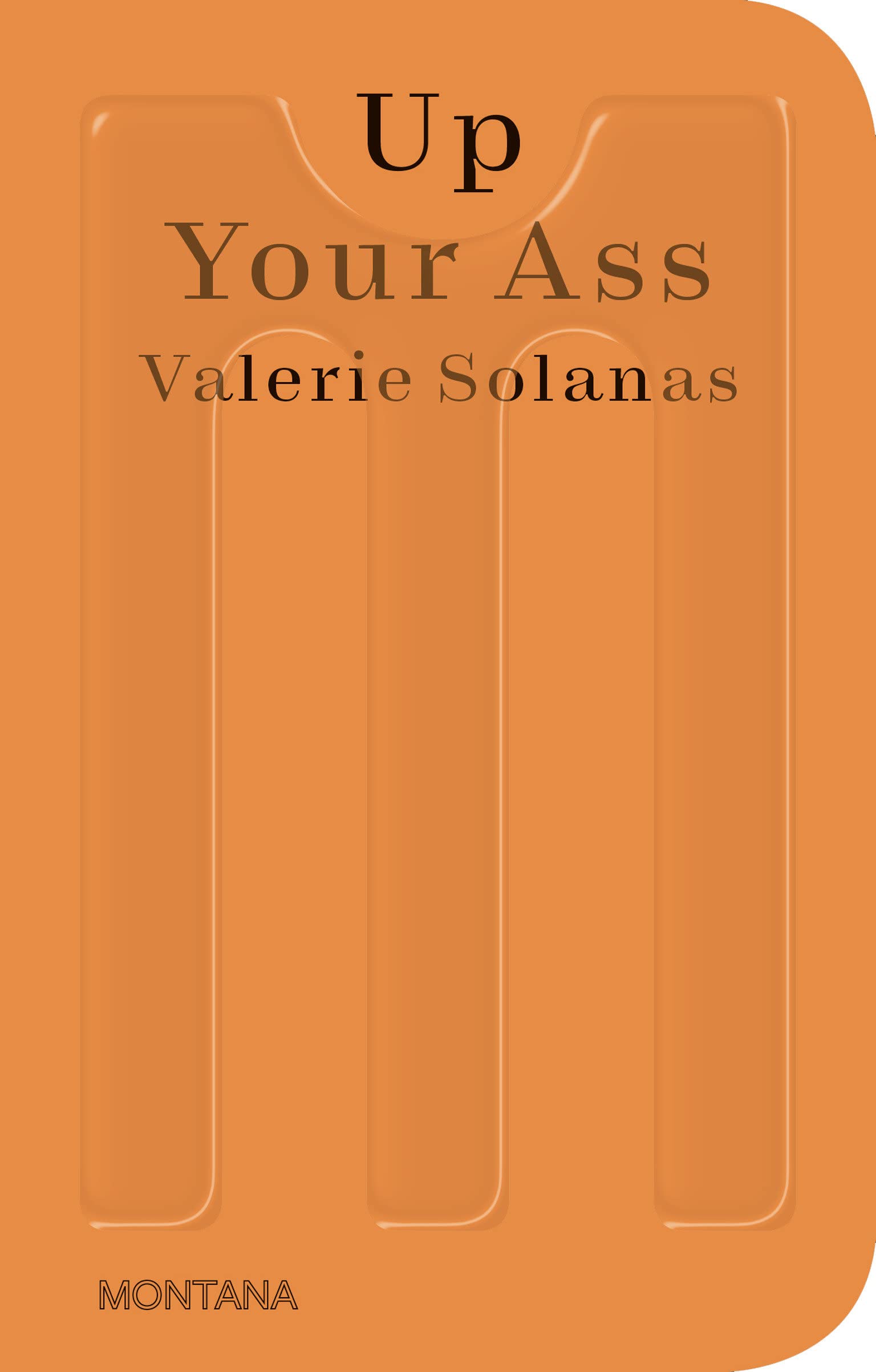 Up Your Ass: Or from the Cradle to the Boat or the Big Suck or Up from the Slime SureShot Books Publishing LLC