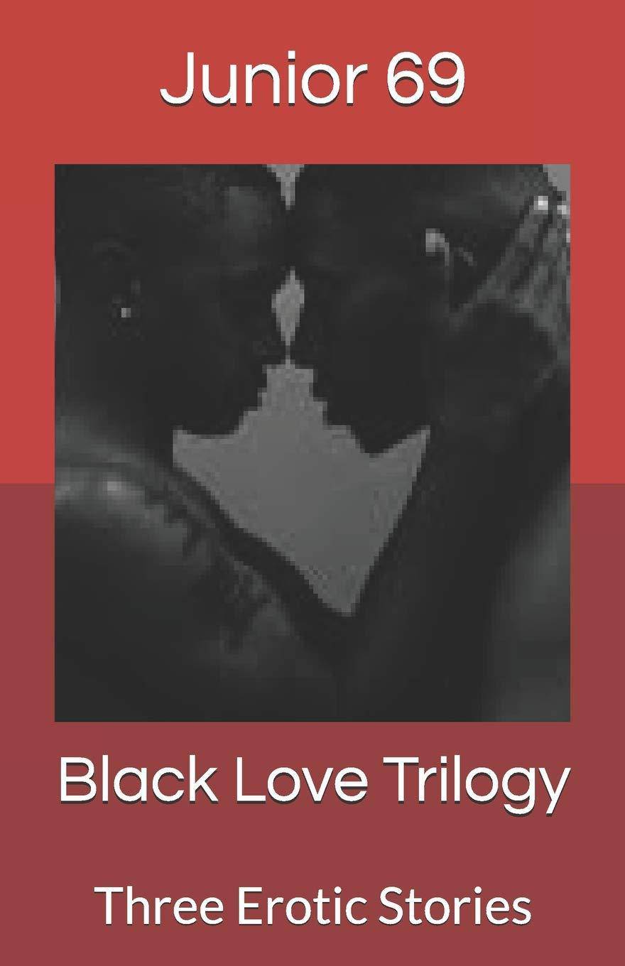 Black Love Trilogy: Three Erotic Stories - SureShot Books Publishing LLC