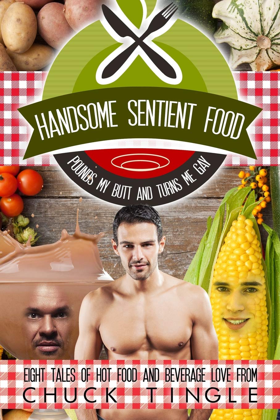 Handsome Sentient Food Pounds My Butt And Turns Me Gay - SureShot Books Publishing LLC