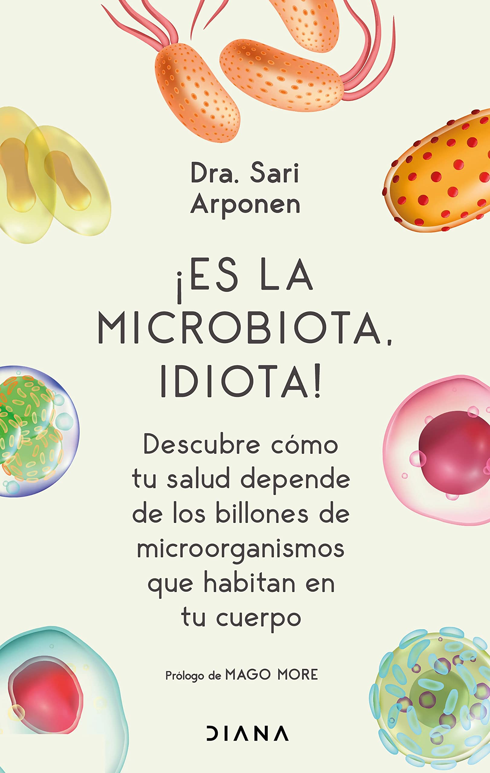¡Es La Microbiota, Idiota!: Descubre Cómo Tu Salud Depende de Los Billones de Microorganismos Que Habitan En Tu Cuerpo - SureShot Books Publishing LLC