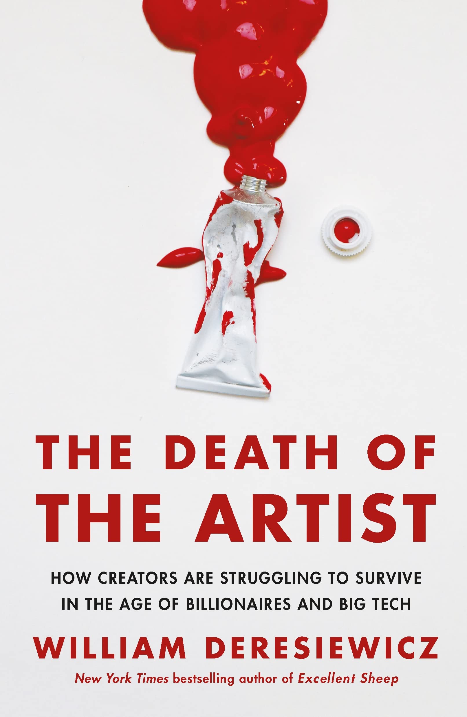 The Death of the Artist: How Creators Are Struggling to Survive in the Age of Billionaires and Big Tech Philosophy | Criticism SureShot Books Publishing LLC