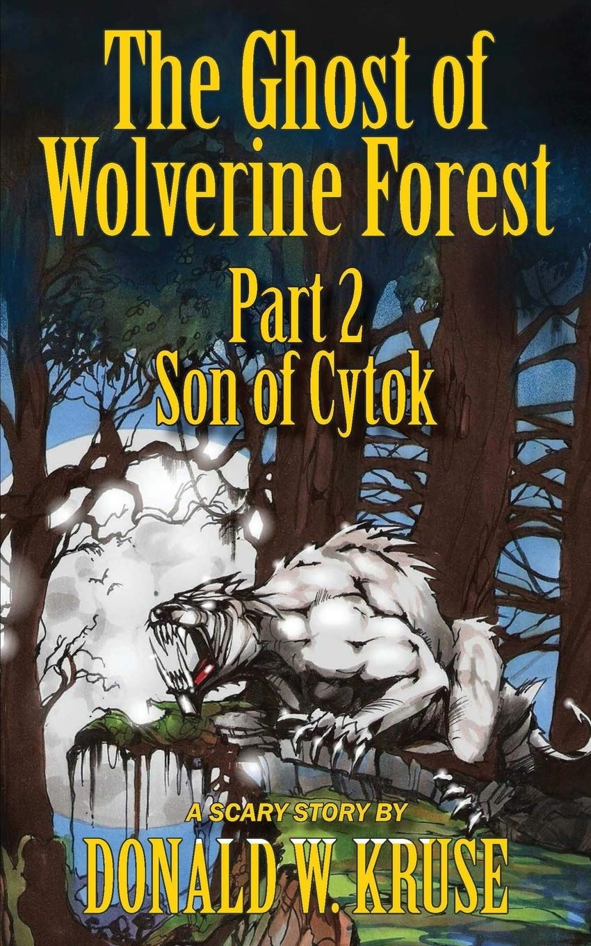 The Ghost of Wolverine Forest, Part 2: Son of Cytok ( Ghost of Wolverine Forest #2 ) (2ND ed.) - SureShot Books Publishing LLC